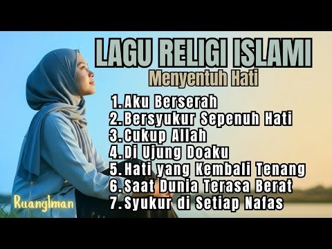 Lagu Religi Islami Menyentuh Hati – Musik Penenang Jiwa & Kedamaian Batin