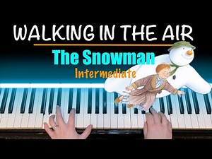 Walking In The Air - The Snowman Piano Arrangement [intermediate]