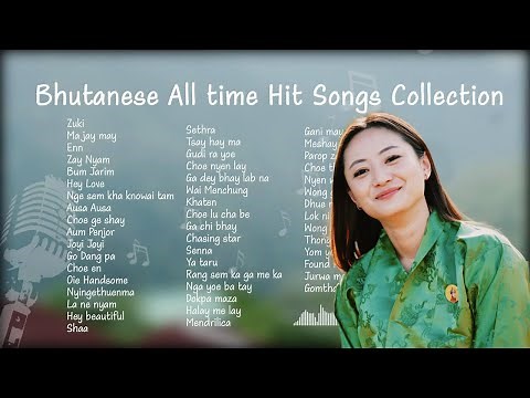 All time Bhutanese hit song Collection || Your favourite playlist