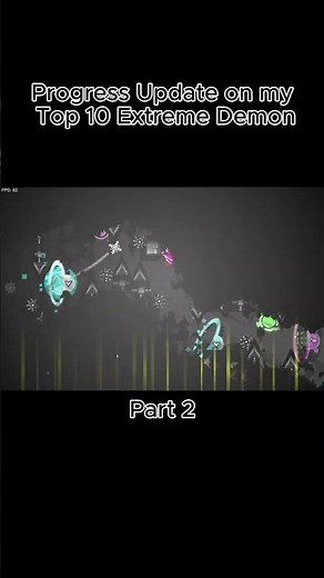 Progress Update on my Top 10 Extreme Demon. (Part 2) #geometrydash #gd