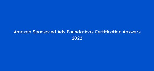 Amazon Sponsored Ads Certification Exam Answers 2025 (Live)