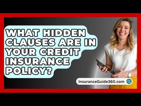 What Hidden Clauses Are In Your Credit Insurance Policy? - InsuranceGuide360.com