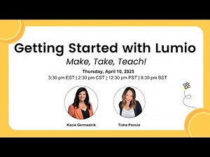 Getting Started with Lumio: Make, Take, Teach!