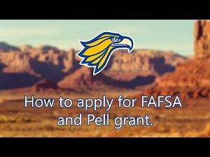 How to apply for FAFSA and Pell grant.