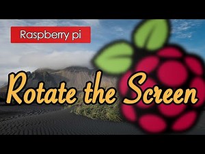 How to Rotate the Screen of the Raspberry Pi