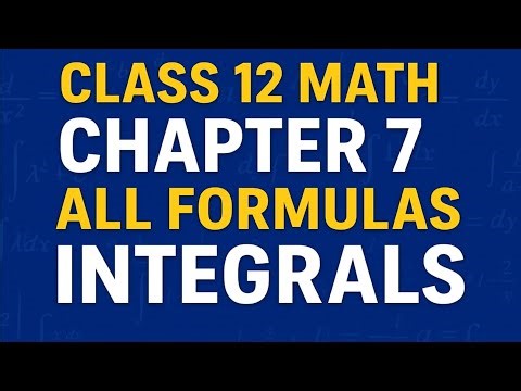 Class 12 Math Chapter 7 | Integration All Formulas Explained | CBSE 2025