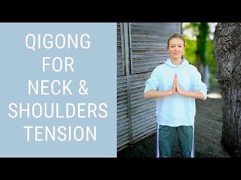 Qigong for Neck, Shoulders & Upper Back to Relieve Tension, Pain and Stress - Qigong for Beginners