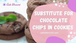Substitute for chocolate chips in cookies