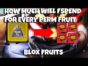 HOW MUCH WILL I SPEND FOR EVERY PERM FRUIT IN BLOX FRUITS