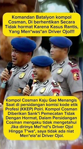 Komandan Batalyon kompol Cosman diberhentikan secara tidak hormat karena kasus Rantis!!!