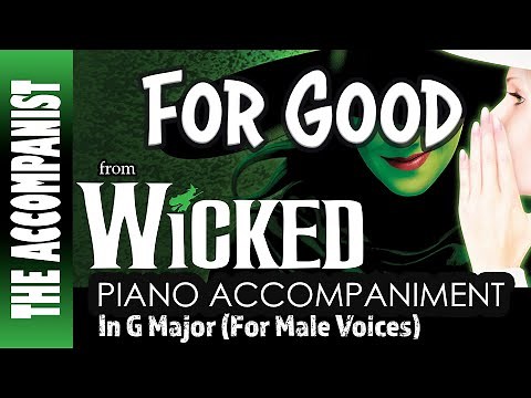 For Good (from Wicked) - Male Piano Accompaniment in G Major (+6) [Karaoke w/ Lyrics]
