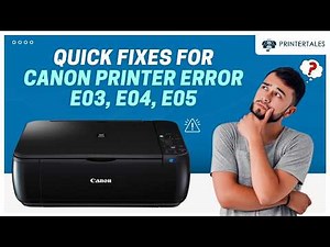 How to Fix Canon Printer Error E03, E04, E05? | Printer Tales