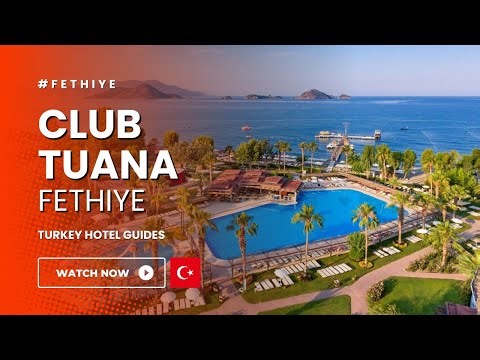 Discover Club Tuana Resort Fethiye | Your Ultimate 5-Star All-Inclusive Turkish Getaway