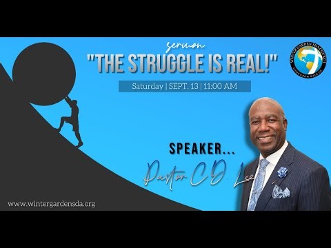 “The Struggle Is Real"– Pastor C.D. Lee | Winter Garden SDA | Sabbath Service