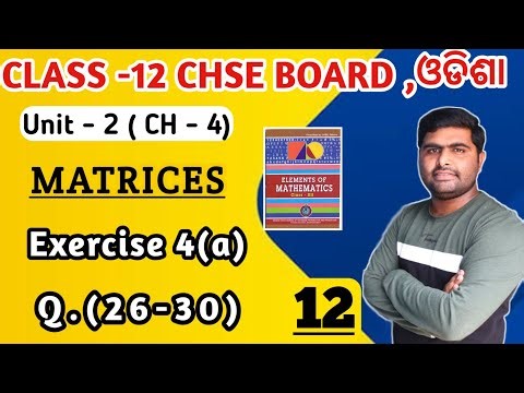 Exercise 4a Q.26-30 || matrices || elements of mathematics class 12 || chse math in odia ||