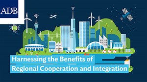 Harnessing the Benefits of Regional Cooperation and Integration