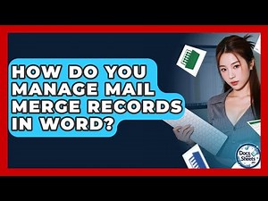How Do You Manage Mail Merge Records In Word? - Docs and Sheets Pro