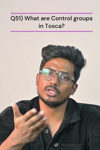 Q51) What are Control groups in Tosca? |Tosca 100+ Real Time/Previous Interview Q & A