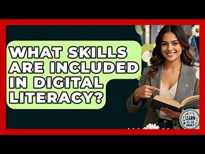 What Skills Are Included In Digital Literacy? - Learn As An Adult