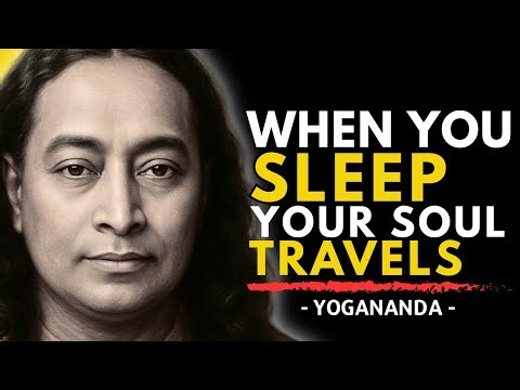 What Happens To Your Soul During Sleep | Paramahansa Yogananda