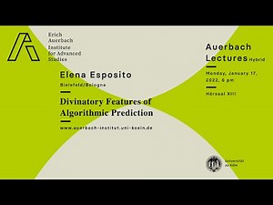 Elena Esposito (Bologna/Bielefeld): Divinatory Features of Algorithmic Prediction
