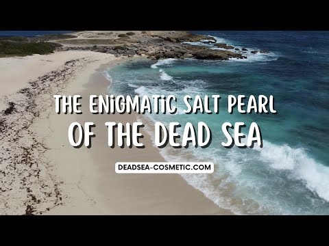 The Enigmatic Salt Pearl of the Dead Sea | Unveiling its Beauty and Benefits