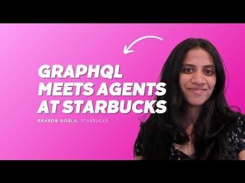 GraphQL Meets LLMs & Agents: Building Production AI at Starbucks Scale - Sharon Gorla, Starbucks
