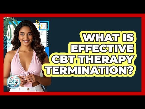 What Is Effective CBT Therapy Termination? - CBT Toolkit