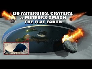 DO ASTEROIDS DESTROY THE FLAT EARTH?