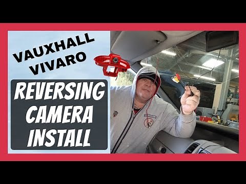 VAUXHALL VIVARO - REVERSING CAMERA INSTALLATION