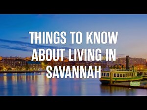 Things to Know About Living in Savannah