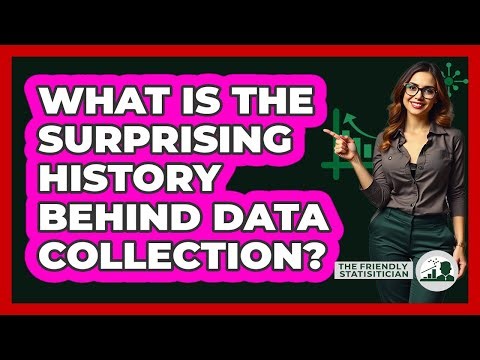 What Is The Surprising History Behind Data Collection? - The Friendly Statistician