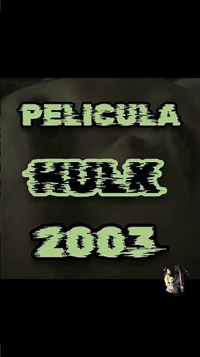HULK (2003) (CALIFICACIÓN)#PELICULA #SUPERPODERES