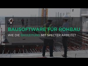 Wie die Bauleitung mit specter arbeitet - Bausoftware für Rohbau