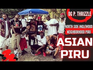 OG P.THRIZZLE FROM NS INGLEWOOD NEIGHBORHOOD PIRU | FIRST ASIAN GANGSTER IN INGLEWOOD CALIFORNIA.