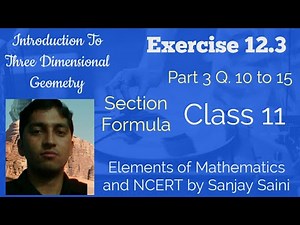 [PDF] Introduction to 3-D-G | Section formula | Class 11 | Exercise 12.3 |Q.10 to 15 |Elements Maths