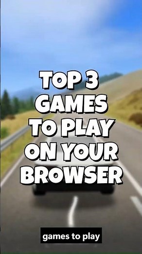 TOP 3 BROWSER GAMES TO PLAY WHEN YOU ARE BORED