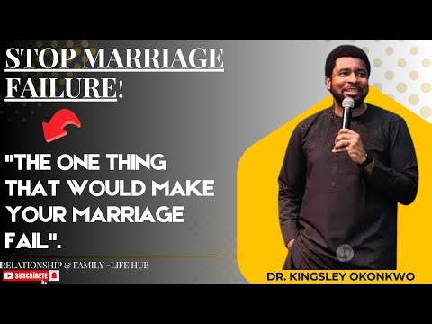 STOP MARRIAGE FAILURE: THE ONE THING THAT WOULD MAKE YOUR MARRIAGE FAIL || DR. KINGSLEY OKONKWO.mp4