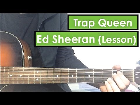 Ed Sheeran - Trap Queen - Guitar Tutorial (Lesson) - Standard Tuning/No Capo