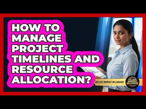 How To Manage Project Timelines And Resource Allocation?