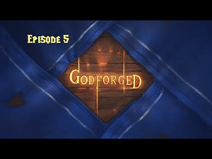 Godforged Episode 5: Two heads are better than none