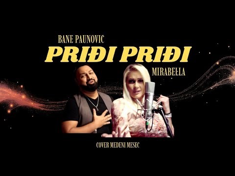 PRIDJI PRIDJI MALENA (Cover) – Bane Paunovic & Mirabella | MEDENI MESEC