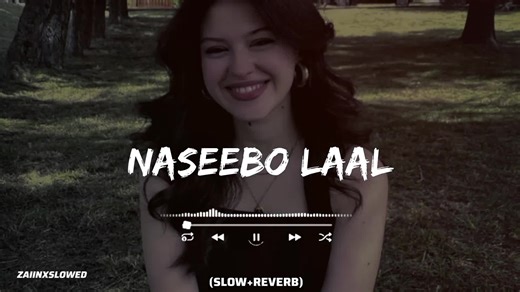 NASEEBO LAAL ❤️🎧 FULL SONG SLOWED AND REVERB #fullsong #song #foryoupage #trandingsong #viralsong