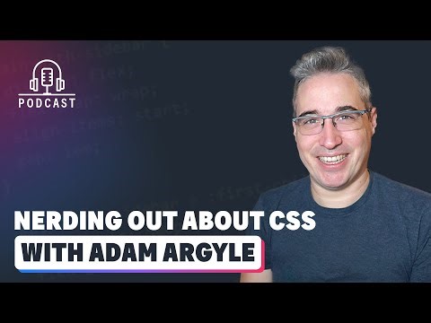 Nerding out about CSS with Adam Argyle