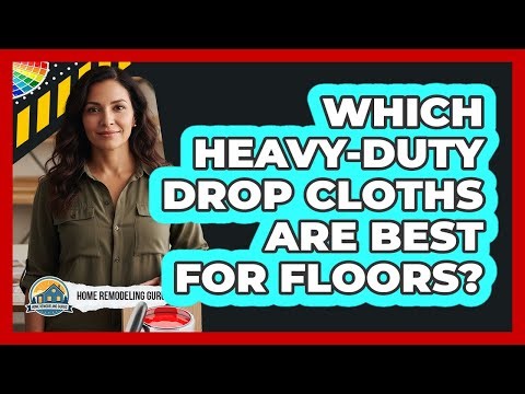 Which Heavy-Duty Drop Cloths Are Best For Floors?