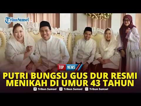 🔴Putri Bungsu Gus Dur Resmi Menikah di Usia 43 Tahun, Inayah Disunting Kiai Secara Sederhana