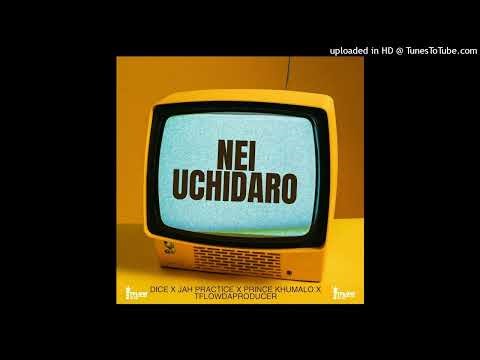 Dice x Jah Practice x TflowDaProducer [ Nei Uchidaro ] Remix ft Prince Khumalo