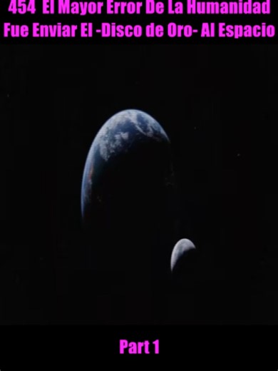 454 El Mayor Error De La Humanidad Fue Enviar El -Disco de Oro- Al Espacio (1)