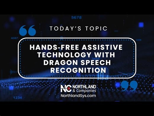 Northland Companies | The Northland Beat: Hands-Free Assistive Technology with Dragon | Northland Companies