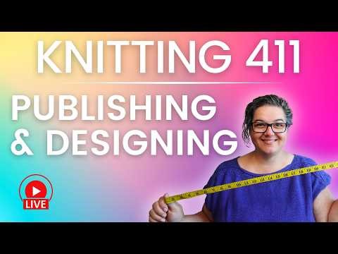 Knitting 411: Publishing & Designing Knitting Patterns